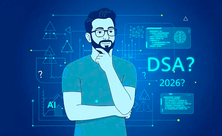 DSA is Dead! Long Live DSA! (Why You Still Need it in 2026)